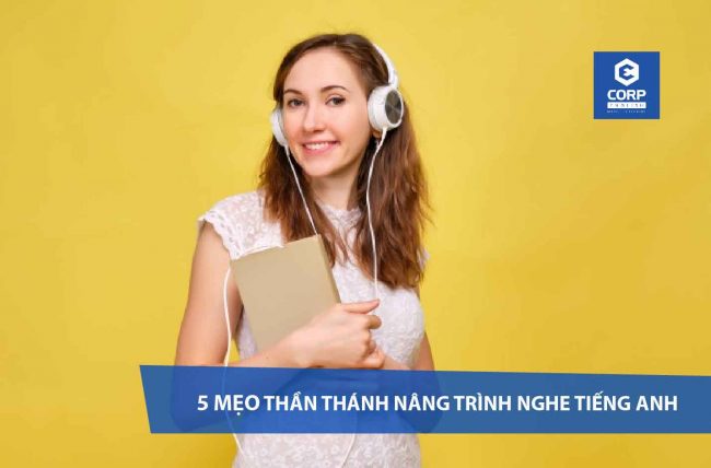 5 mẹo thần thánh giúp nâng trình nghe tiếng anh