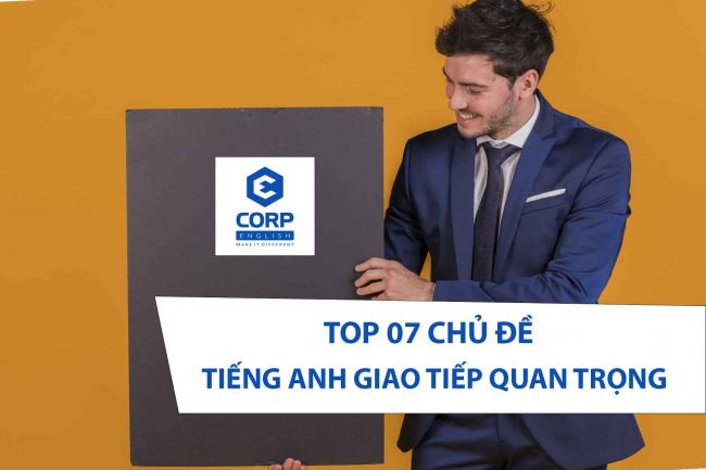 top 7 chủ đề tiếng anh giao tiếp quan trọng